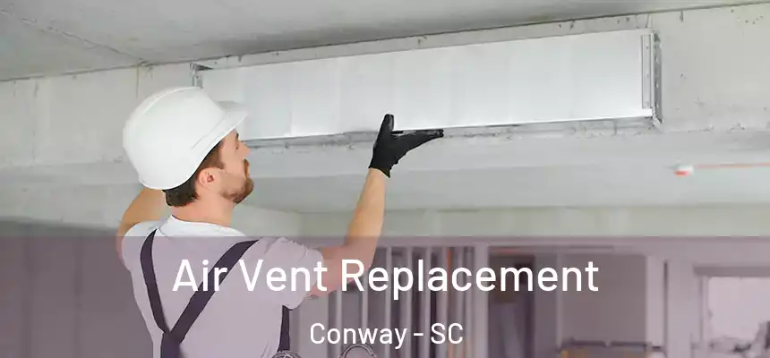 Air Vent Replacement Conway - SC