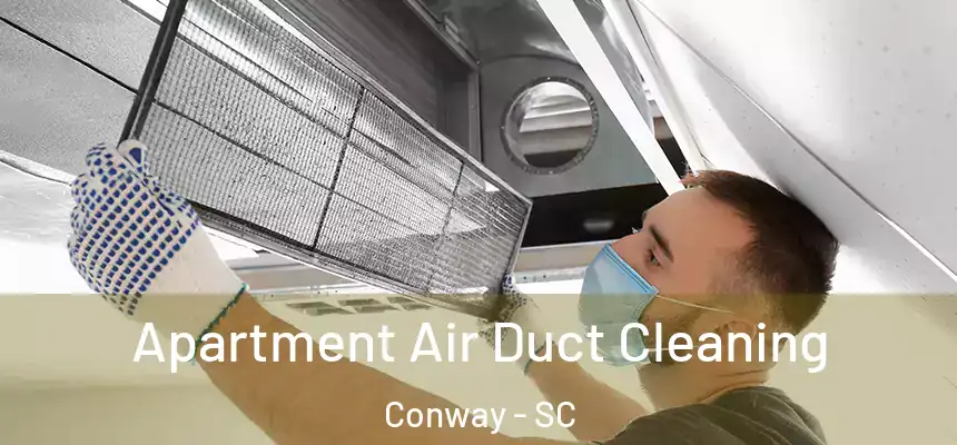 Apartment Air Duct Cleaning Conway - SC