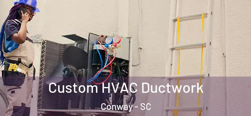 Custom HVAC Ductwork Conway - SC