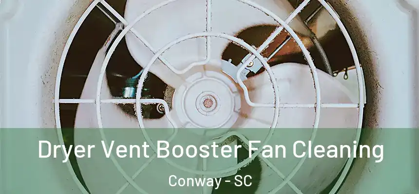 Dryer Vent Booster Fan Cleaning Conway - SC
