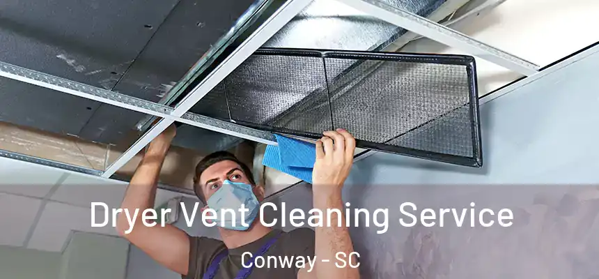  Dryer Vent Cleaning Service Conway - SC