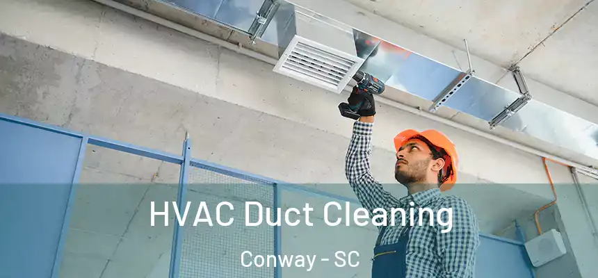  HVAC Duct Cleaning Conway - SC