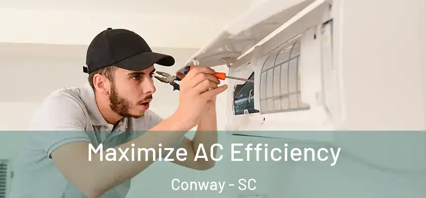Maximize AC Efficiency Conway - SC