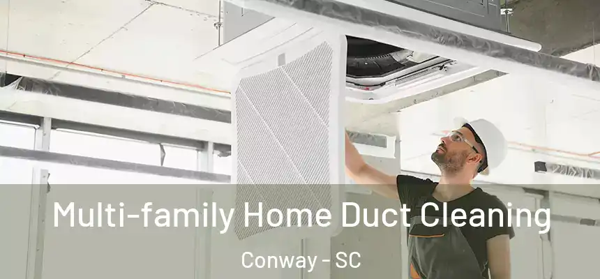 Multi-family Home Duct Cleaning Conway - SC