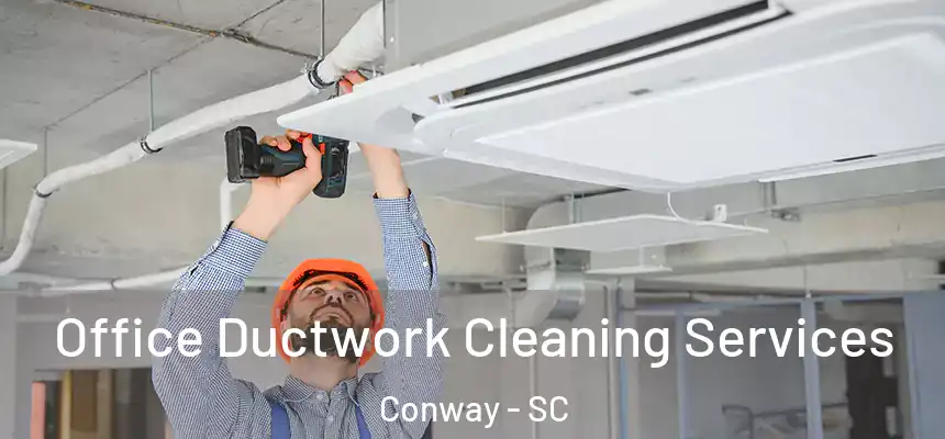 Office Ductwork Cleaning Services Conway - SC