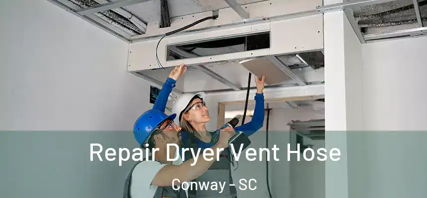 Repair Dryer Vent Hose Conway - SC