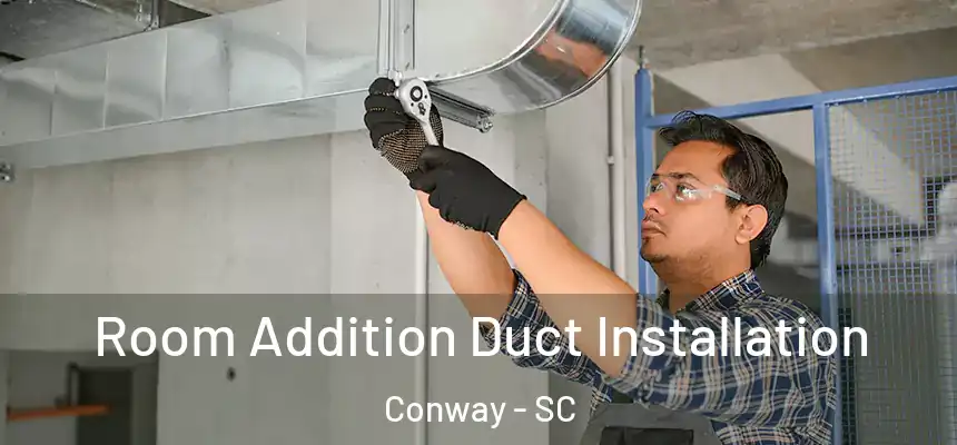  Room Addition Duct Installation Conway - SC
