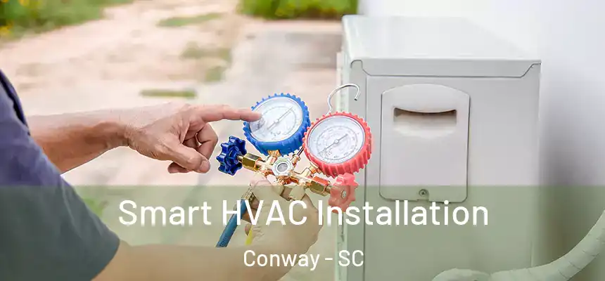 Smart HVAC Installation Conway - SC